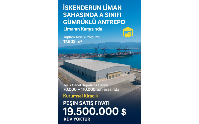 İskenderul Limanında A Sınıfı Gümrüklü Antrepo